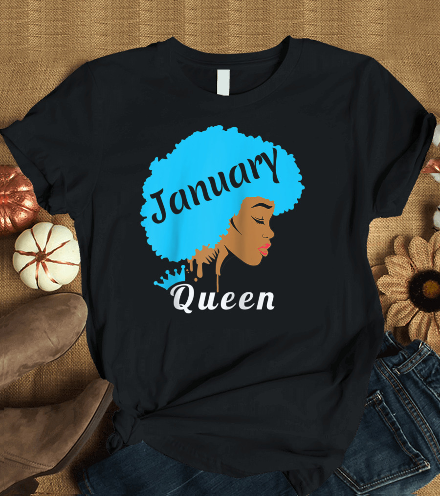 Black Women Birthday Queens Are Born in January Queen T-Shirt