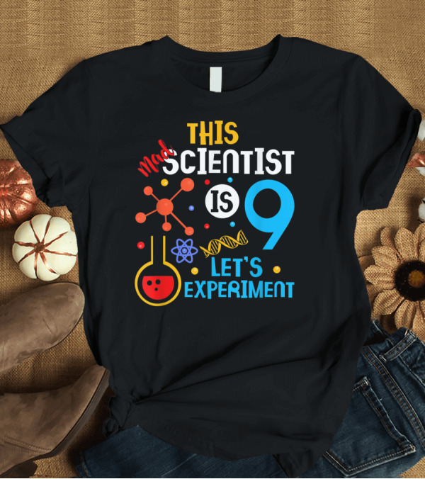 T-Shirt: THIS MAD SCIENTIST IS 9 LET'S EXPERIMENT T-Shirt THIS MAD SCIENTIST IS 9 LET'S EXPERIMENT T-Shirt