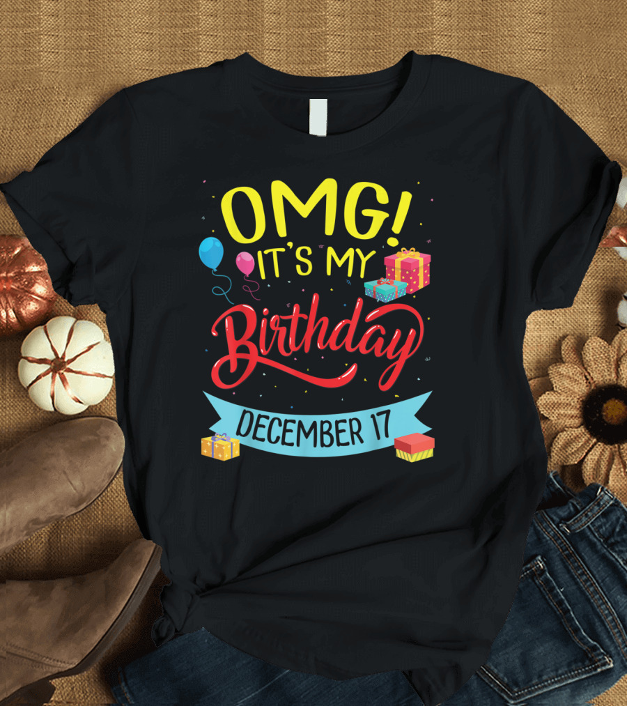 OMG It's My Birthday December 17 Balloon Present T-Shirt
