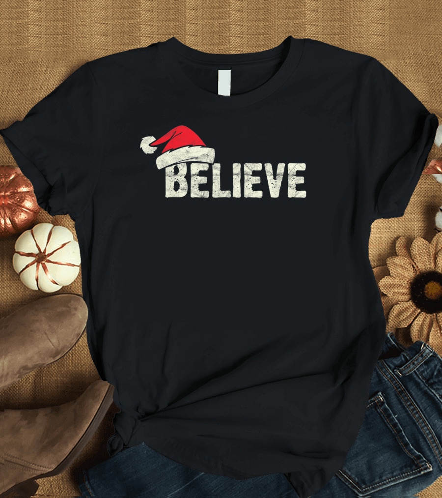 Believe Christmas Santa Claus Hat T-Shirt