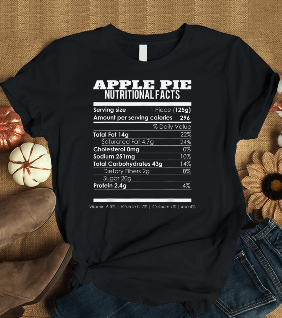 Apple Pie Nutritional Facts Serving Size Calories Fat Carbohydrates Protein Vitamins Calcium Iron T-Shirt
