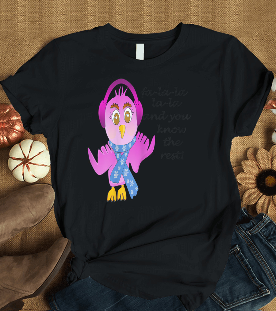 fa-la-la-la And You Know the Rest Chicken Wearing Headphones and Scarf T-Shirt