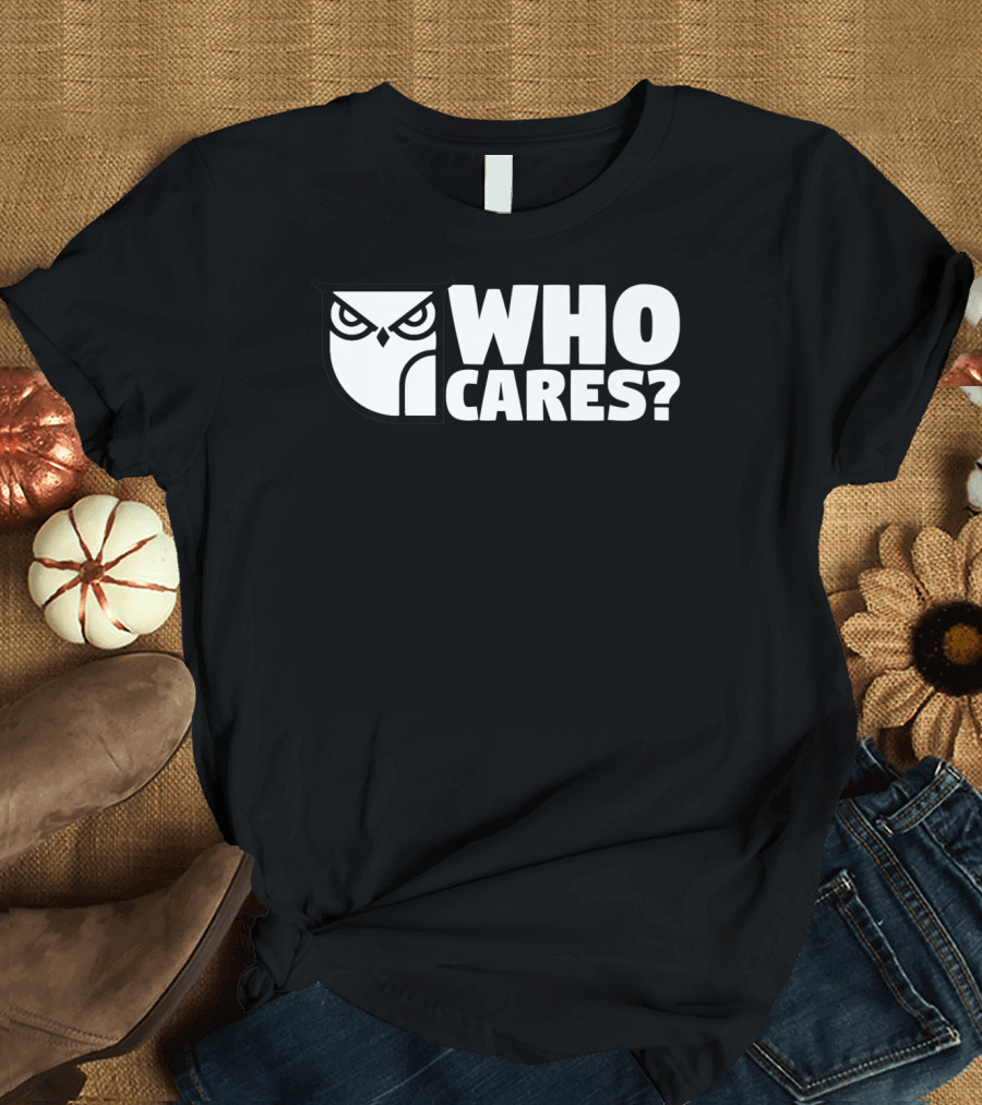 Who Cares Funny Owl Face T-Shirt
