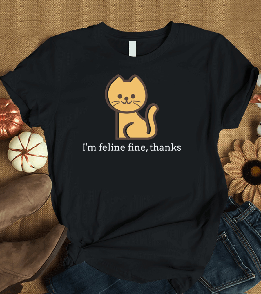 Feline Fine Smiling Cat Pun Feeling Fine Thanks T-Shirt