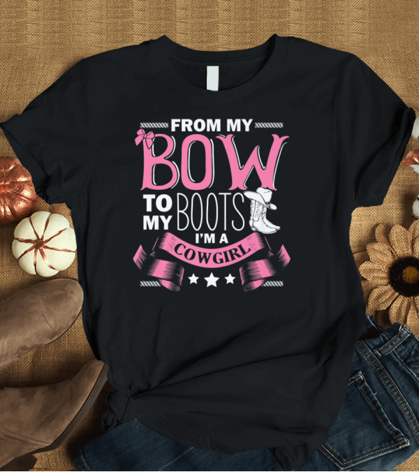 T-Shirt: 'From My Bow to My Boots I'm a Cowgirl with Pink Ribbon and Boots Theme' T-Shirt 'From My Bow to My Boots I'm a Cowgirl with Pink Ribbon and Boots Theme' T-Shirt