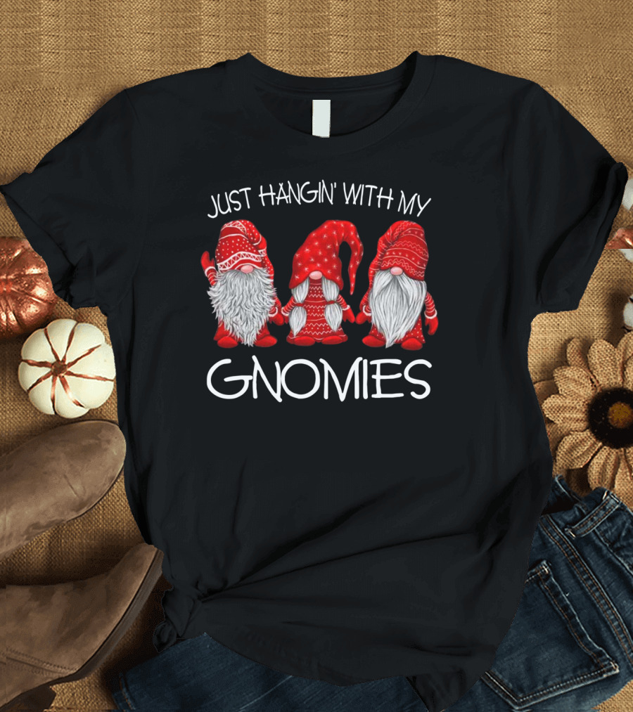JUST HANGIN' WITH MY GNOMIES THREE GNOMES IN RED T-Shirt