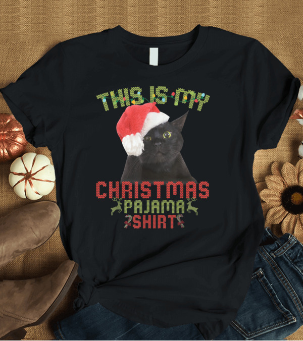 T-Shirt: THIS IS MY CHRISTMAS PAJAMA SHIRT BLACK CAT WITH SANTA HAT T-Shirt THIS IS MY CHRISTMAS PAJAMA SHIRT BLACK CAT WITH SANTA HAT T-Shirt
