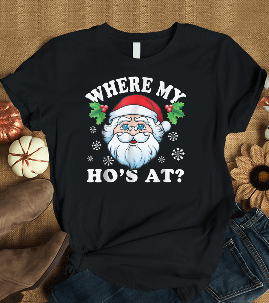 WHERE MY HO'S AT? SANTA CON T-Shirt