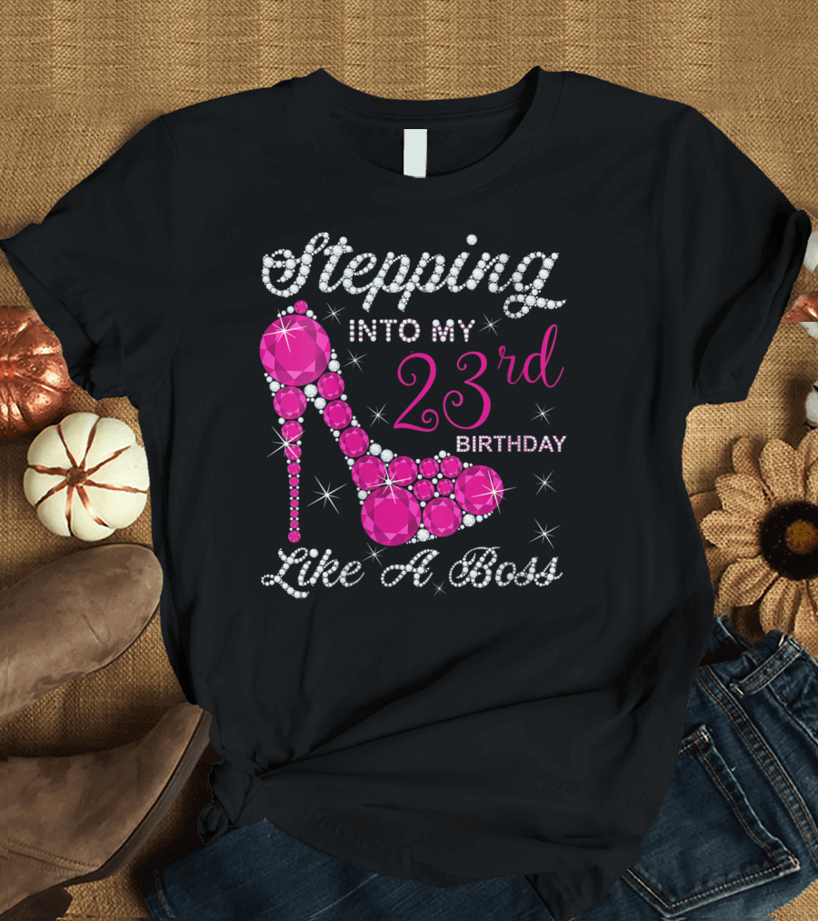Stepping Into My 23rd Birthday Like A Boss T-Shirt