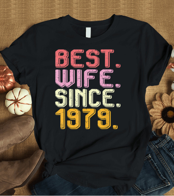 T-Shirt: Best Wife Since 1979 40th Wedding Anniversary T-Shirt Best Wife Since 1979 40th Wedding Anniversary T-Shirt