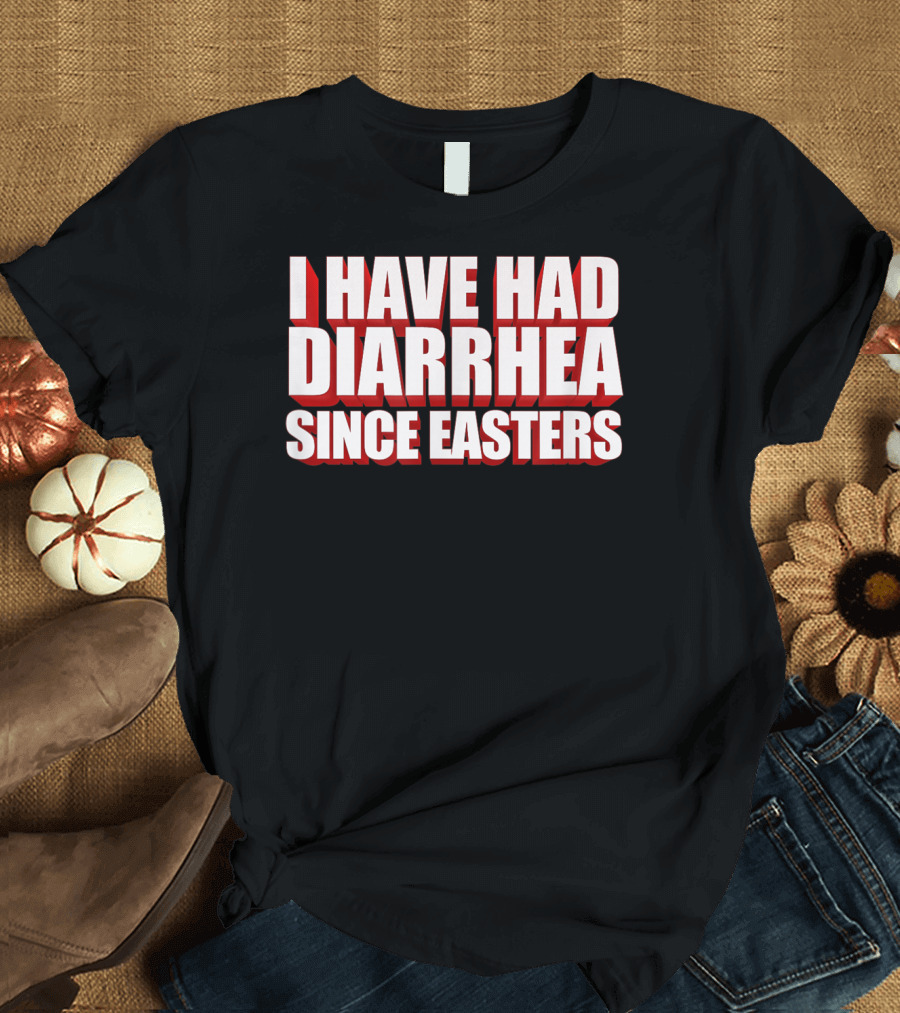 I Have Had Diarrhea Since Easters Nacho Lovers T-Shirt