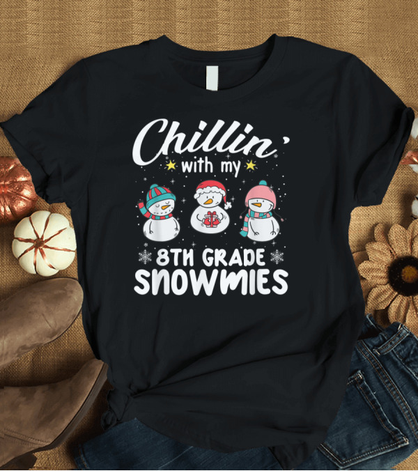 T-Shirt: Chillin' With My 8Th Grade Snowmies Teacher Snowman Friends T-Shirt Chillin' With My 8Th Grade Snowmies Teacher Snowman Friends T-Shirt