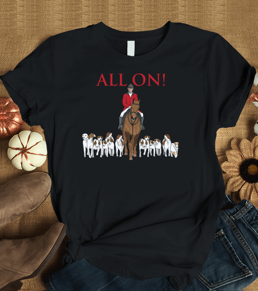 ALL ON Fox Hunting Hunter On Horseback And Hound Dogs T-Shirt