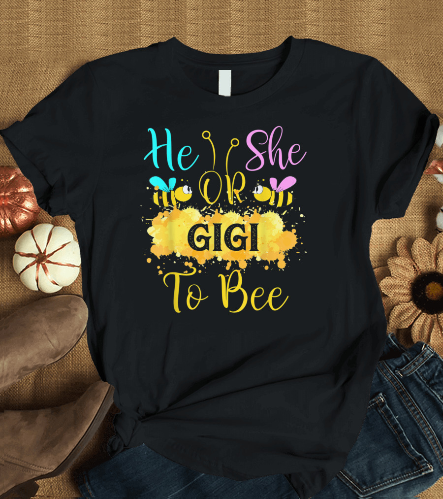 He Or She Gigi To Bee T-Shirt