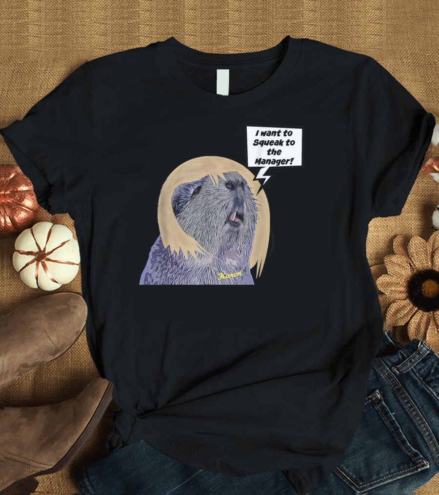 Guinea Pig Karen I Want to Squeak to the Manager T-Shirt