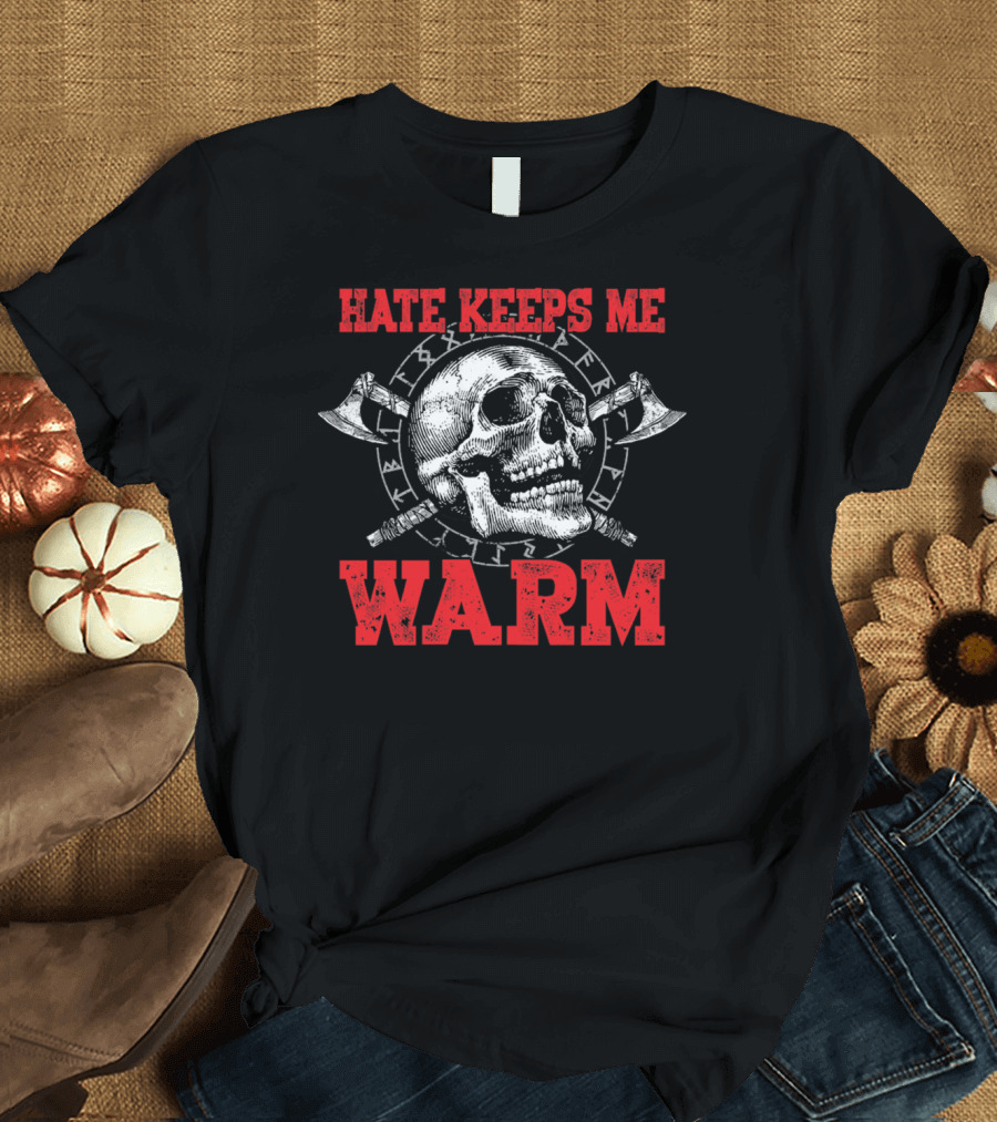 Hate Keeps Me Warm Skull Norse Runes Axe T-Shirt