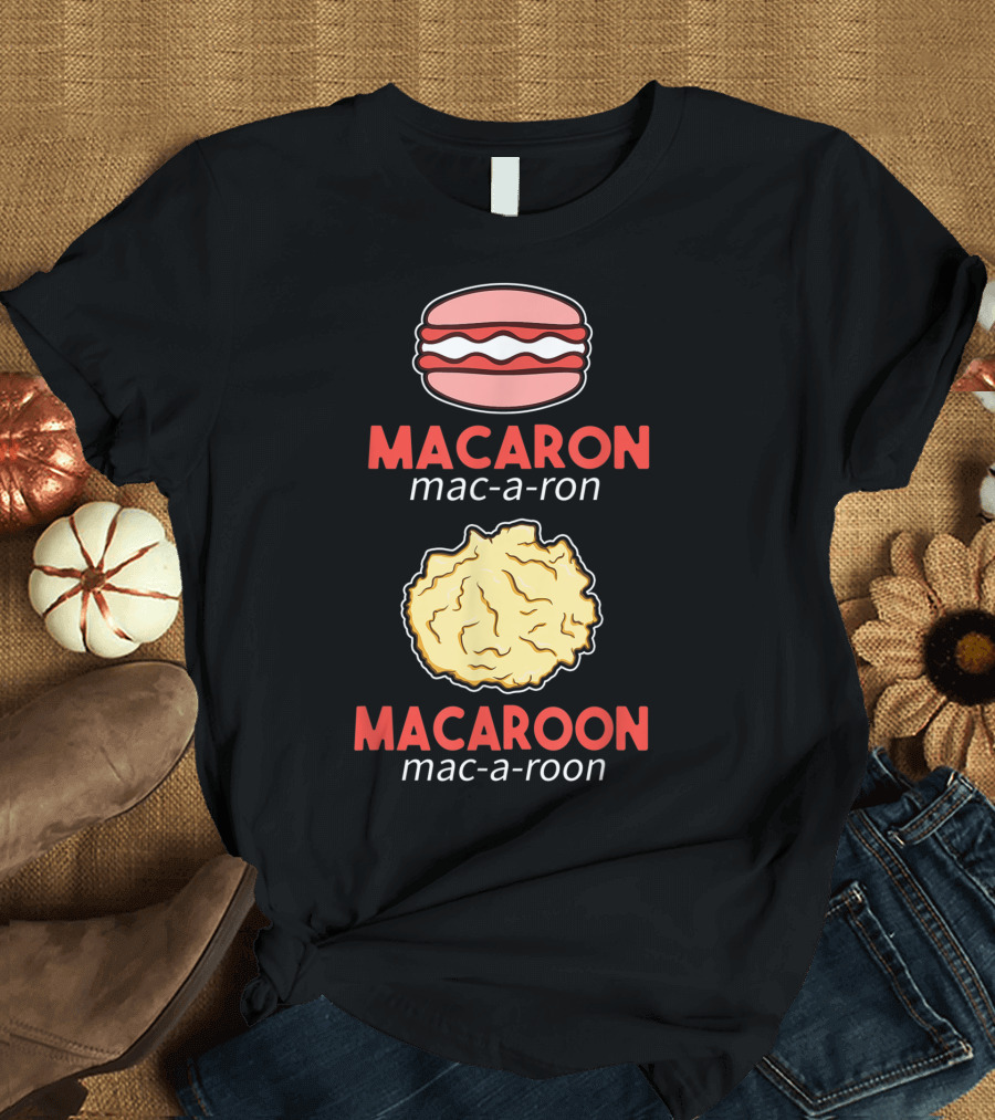 Macaron Mac-a-Ron Macaroon Mac-a-Roon T-Shirt
