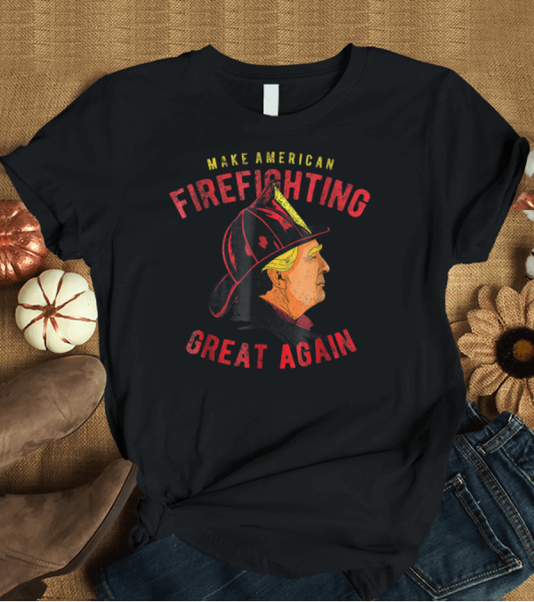 T-Shirt: Make American Firefighting Great Again Trump Firefighter Helmet Profile T-Shirt Make American Firefighting Great Again Trump Firefighter Helmet Profile T-Shirt