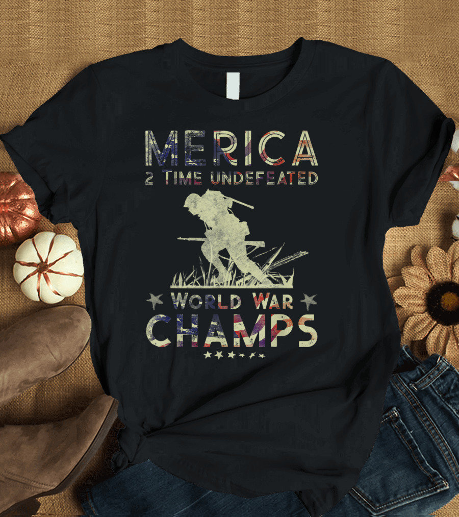 MERICA 2 TIME UNDEFEATED WORLD WAR CHAMPS T-Shirt