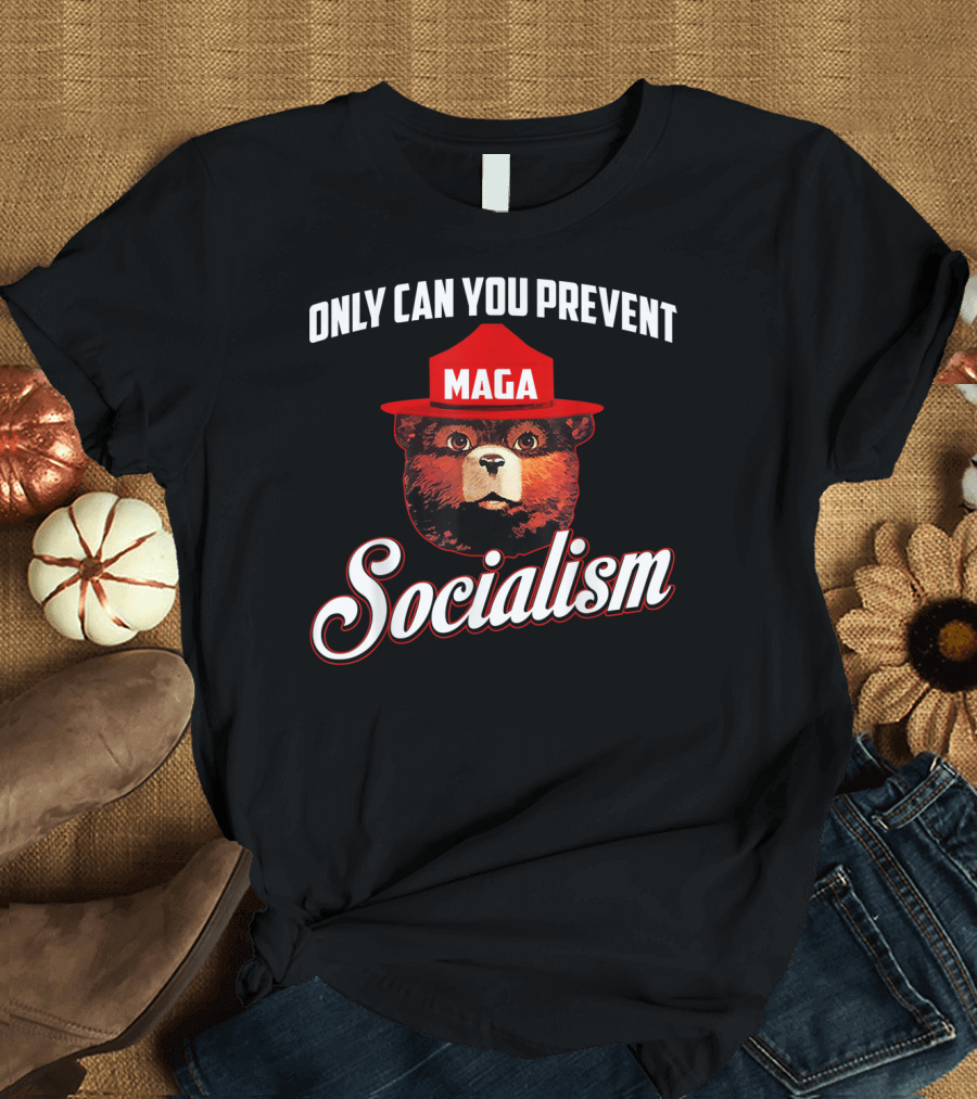Only Can You Prevent Maga Socialism Bear T-Shirt