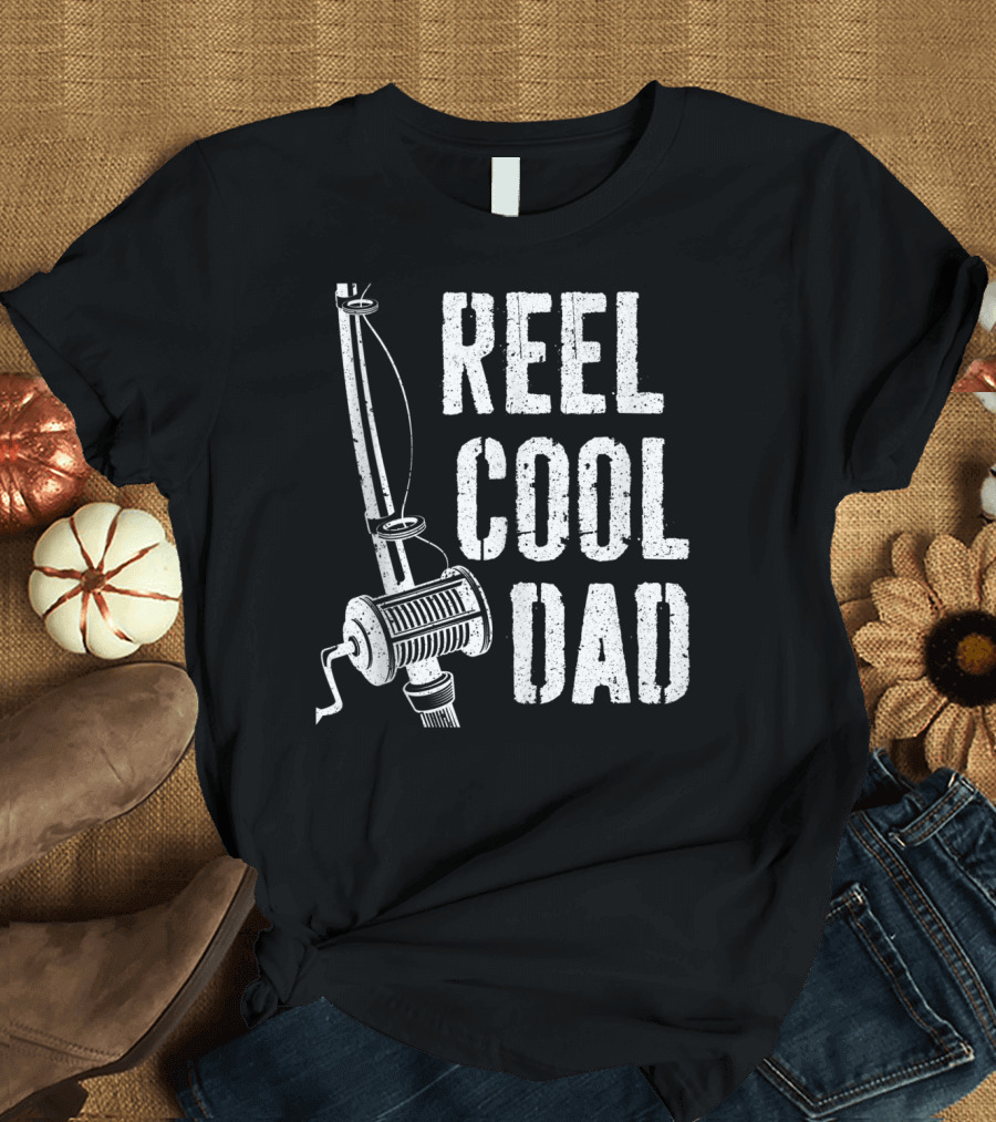 Reel Cool Dad Fishing Rod Father's Day Daddy T-Shirt