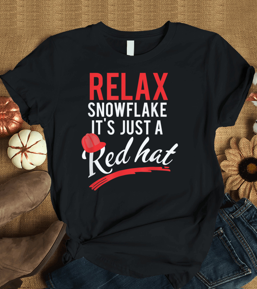 Relax Snowflake It's Just A Red Hat Text with Red Cap T-Shirt