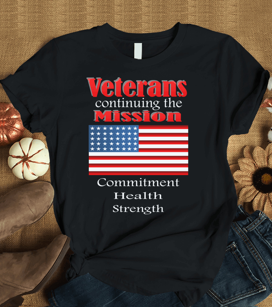 Veterans Continuing the Mission Commitment Health Strength USA Flag T-Shirt