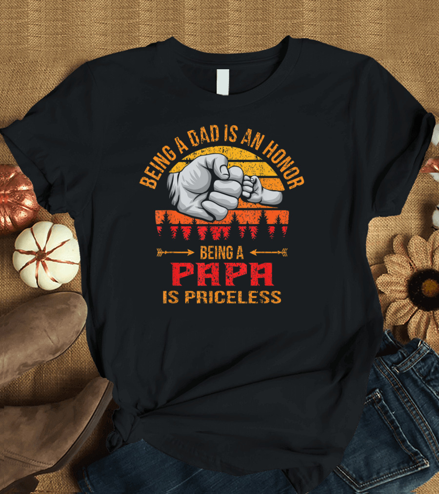 Being A Dad Is An Honor Being A Papa Is Priceless Fist Pump Father's Day T-Shirt