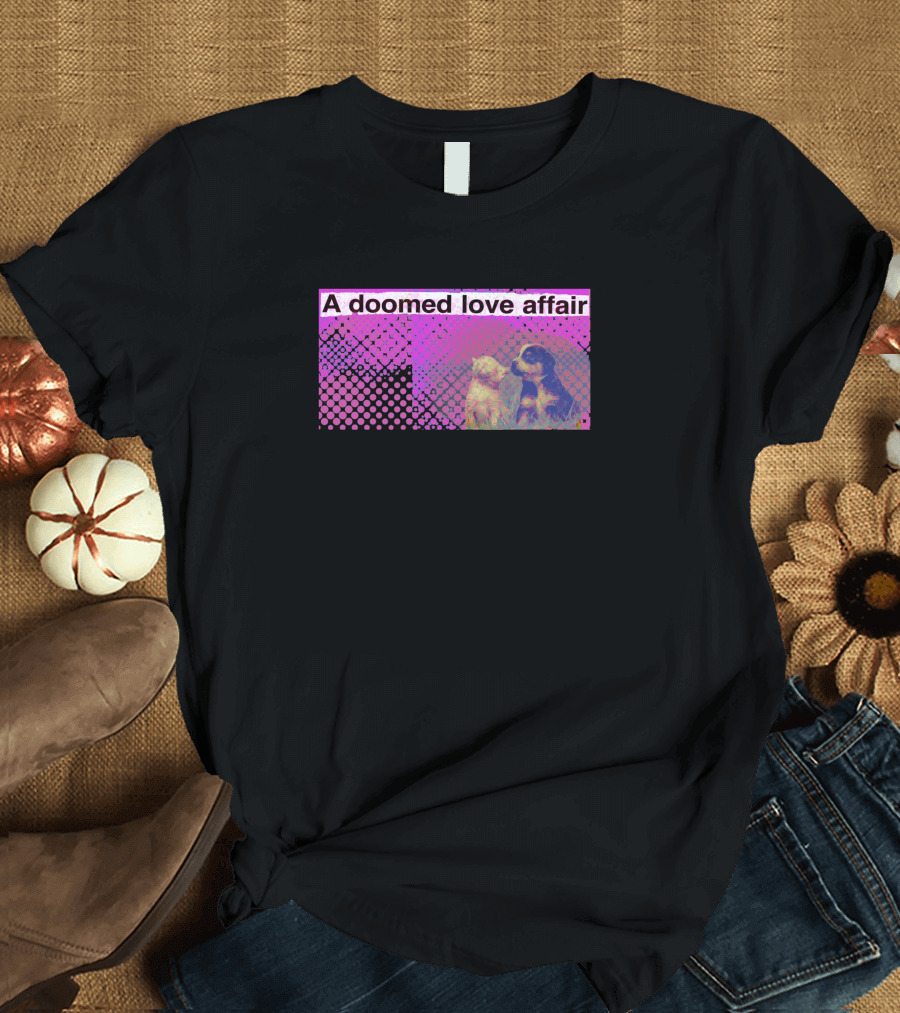 A Doomed Love Affair Two Dogs Pop T-Shirt
