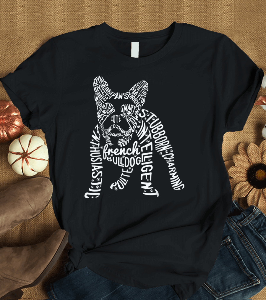 French Bulldog Word Art Typography Enthusiastic Loyal Stubborn Intelligent Frenchie Dog T-Shirt