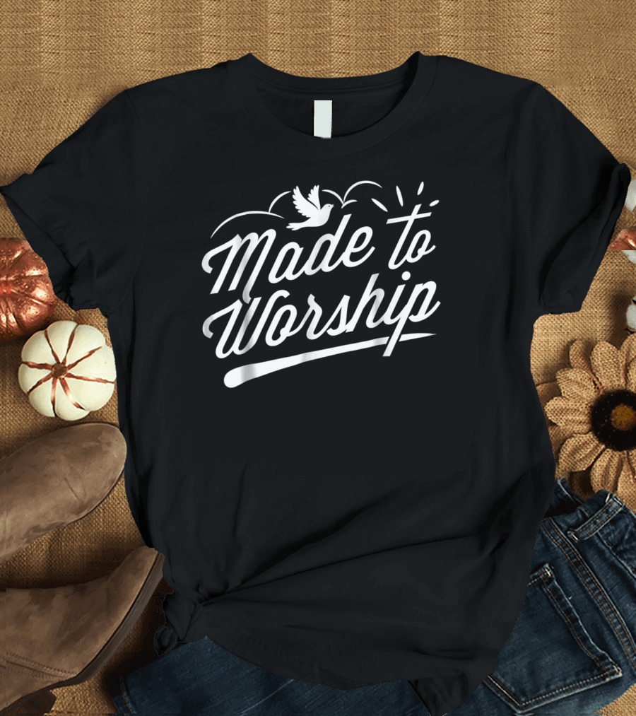 Made to Worship Christian Faith Praise Dove T-Shirt