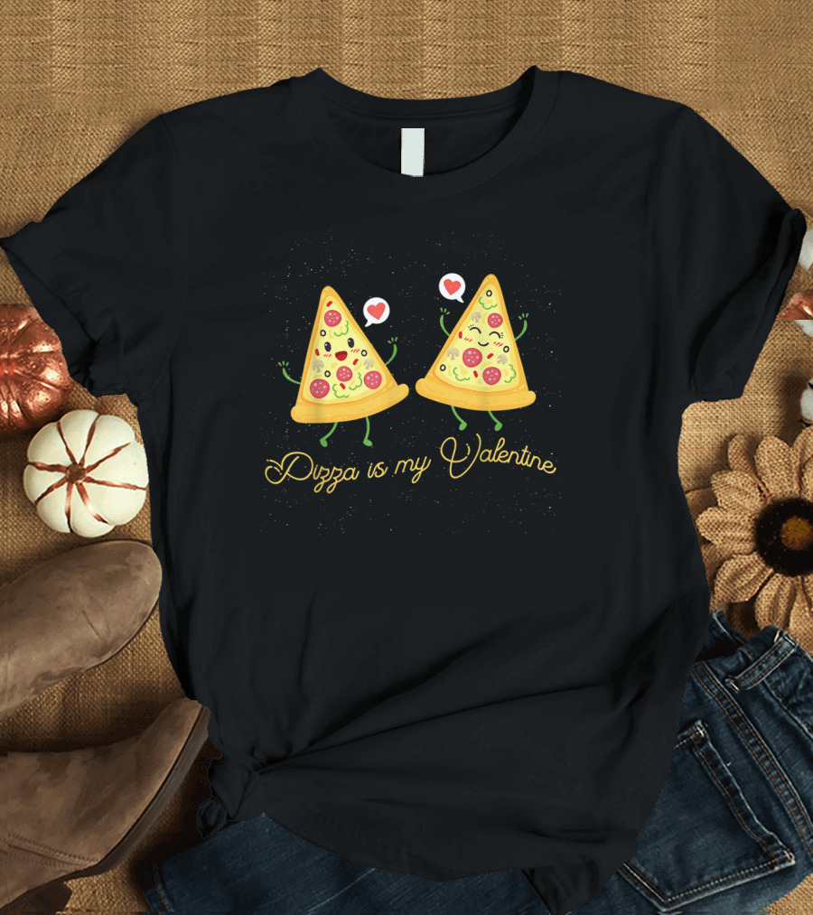 Pizza Is My Valentine with Happy Dancing Slices and Hearts T-Shirt