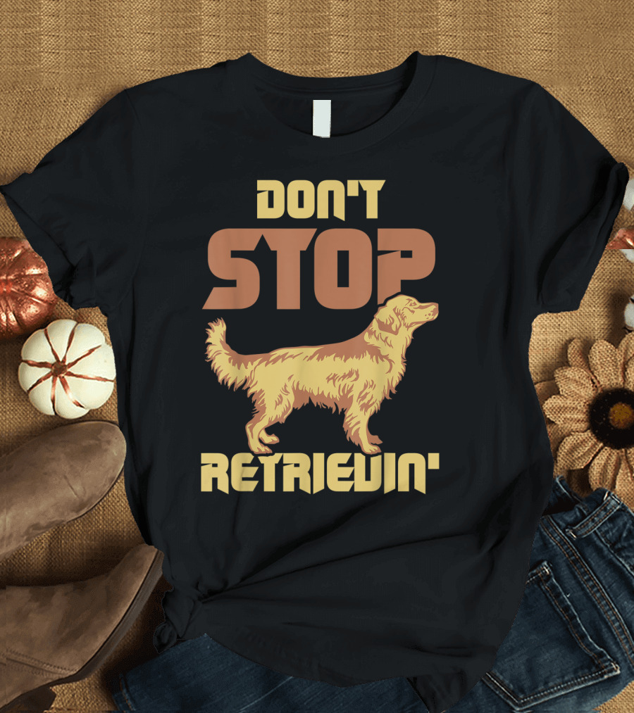Vintage Don't Stop Retrievin' Golden Retriever T-Shirt