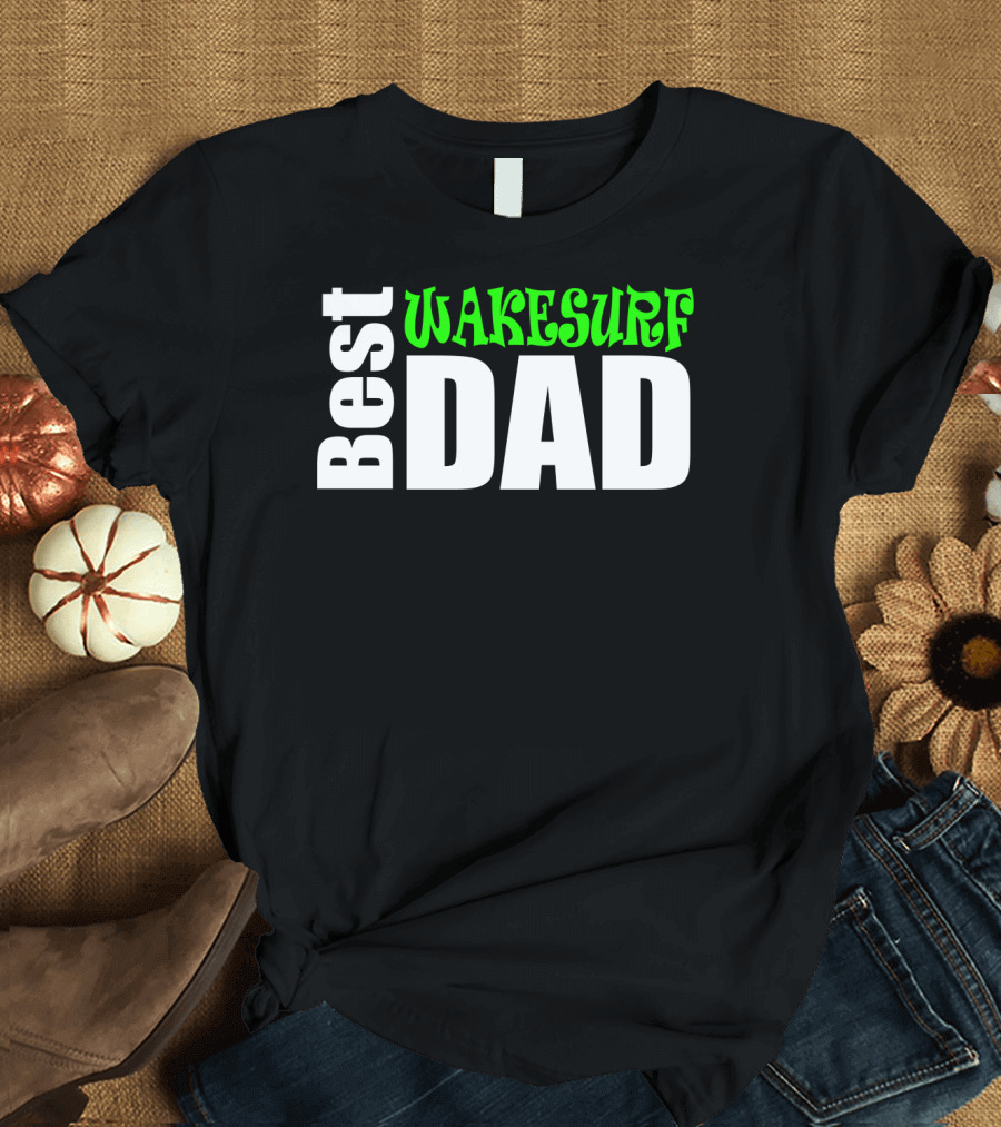 Best Wakesurf Dad T-Shirt
