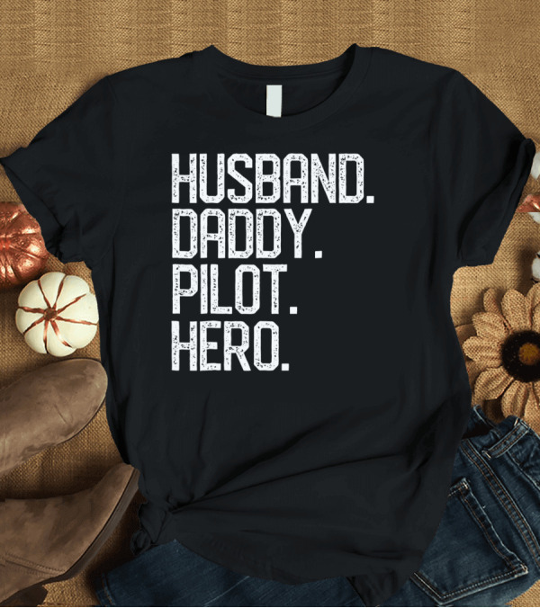 T-Shirt: Husband Daddy Pilot Hero Mens Dad T-Shirt Husband Daddy Pilot Hero Mens Dad T-Shirt