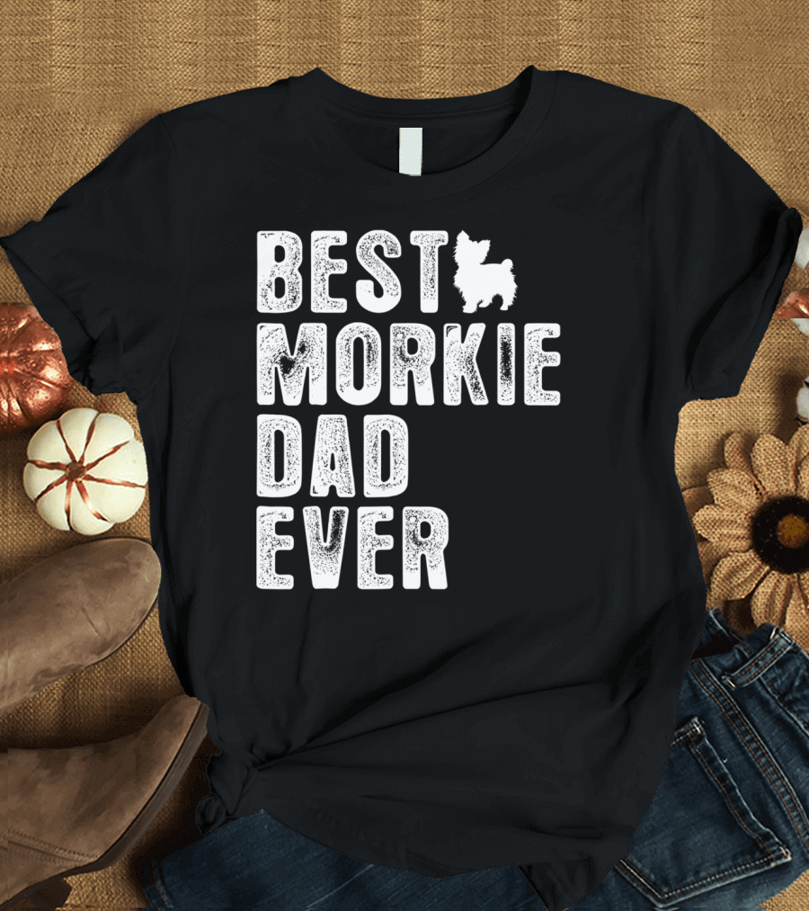 BEST MORKIE DAD EVER T-Shirt