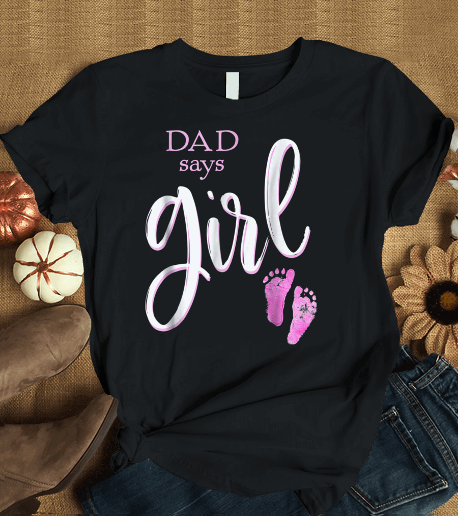 Dad Says Girl Pink Baby Shower Gender Reveal Guess T-Shirt
