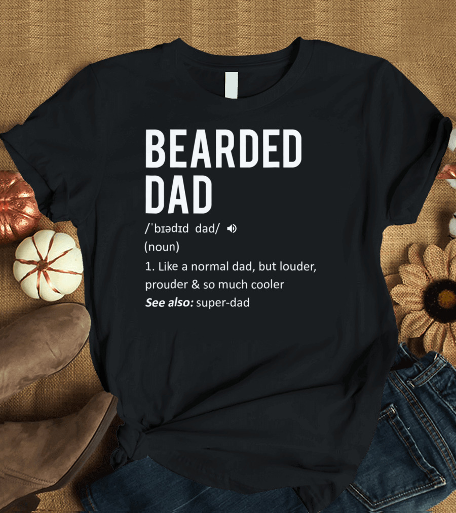 Bearded Dad Definition Louder Prouder Cooler Super-Dad 63 T-Shirt