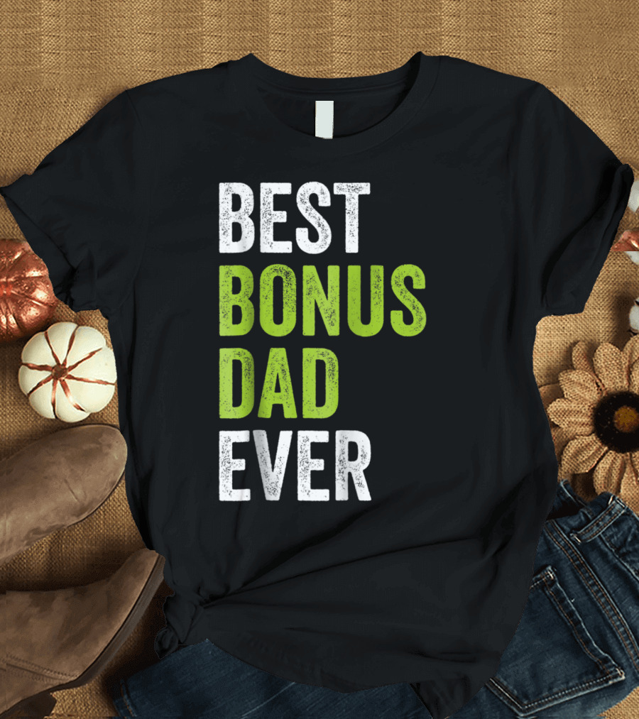 Best Bonus Dad Ever T-Shirt