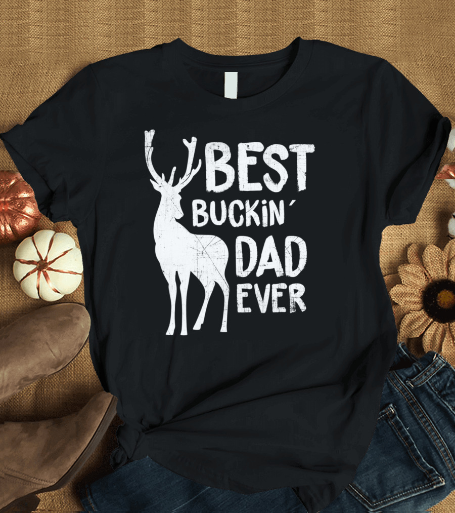 Best Buckin' Dad Ever Deer Hunter T-Shirt