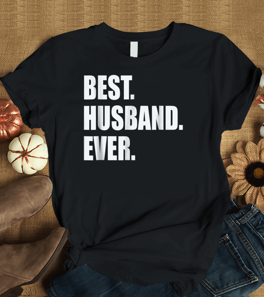 Best Husband Ever Dad For 77 Best. Husband. Ever T-Shirt