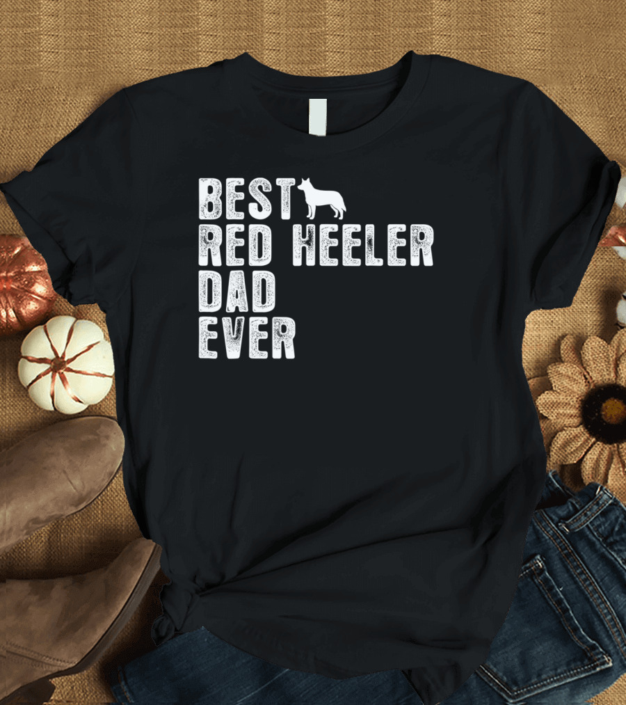 Best Red Heeler Dad Ever with Dog T-Shirt