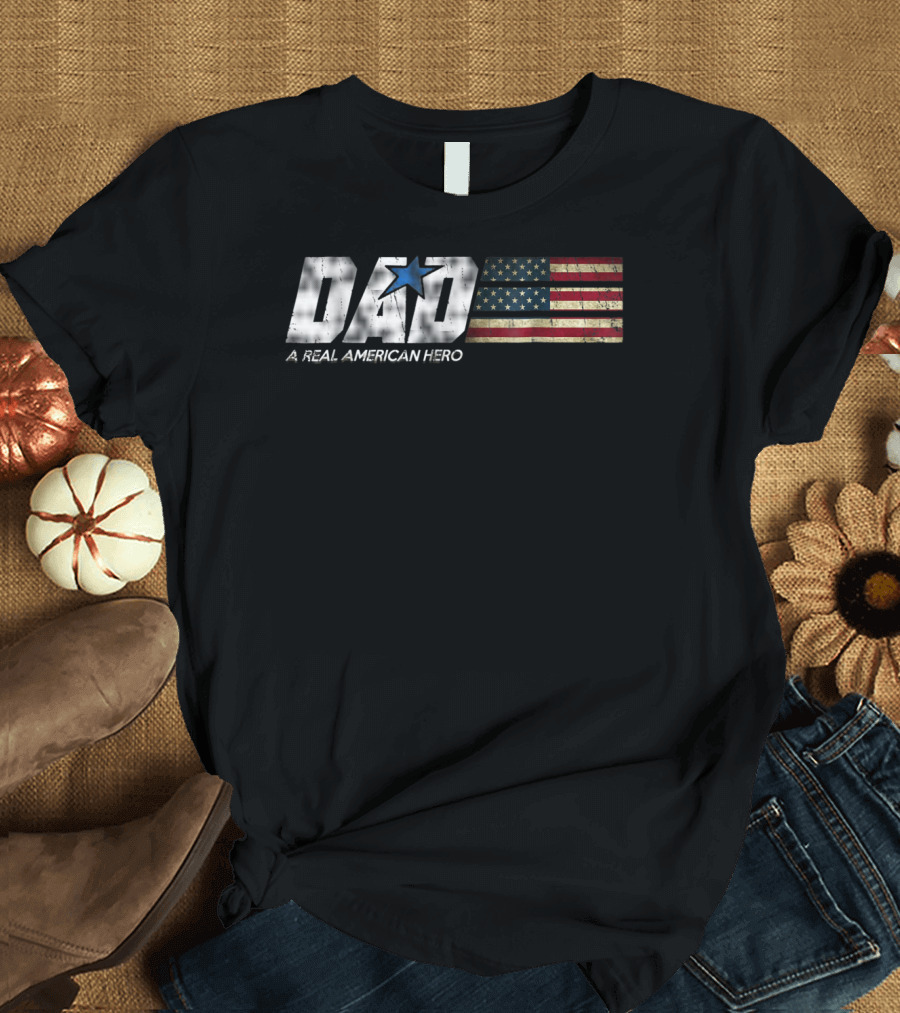 DAD A Real American Hero Flag Patriot Star T-Shirt