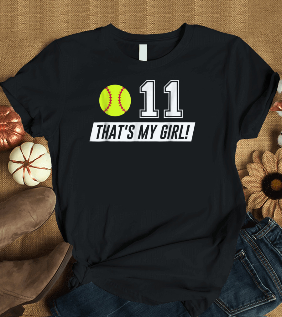 11 Softball Mom Dad That's My Girl T-Shirt