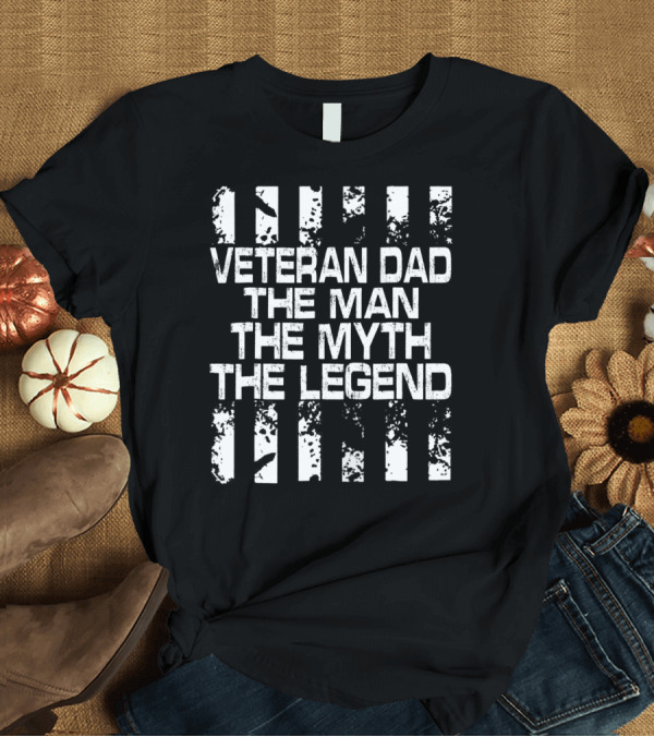 T-Shirt: Veteran Dad The Man The Myth The Legend American Flag T-Shirt Veteran Dad The Man The Myth The Legend American Flag T-Shirt