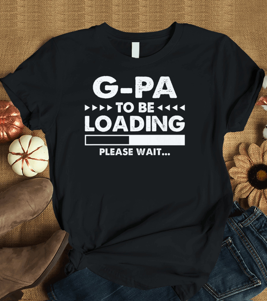 G-Pa to Be Loading Please Wait Fathers Day Gift T-Shirt