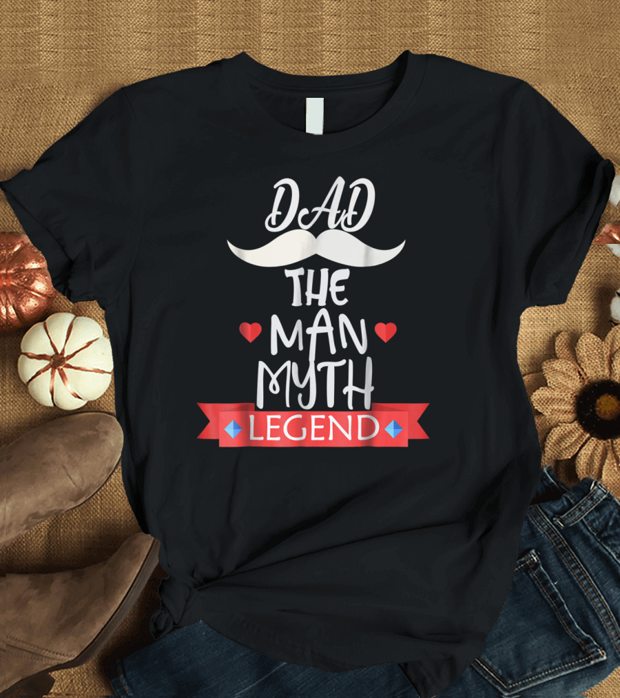 Dad The Man Myth Legend Moustache Heart Banner T-Shirt