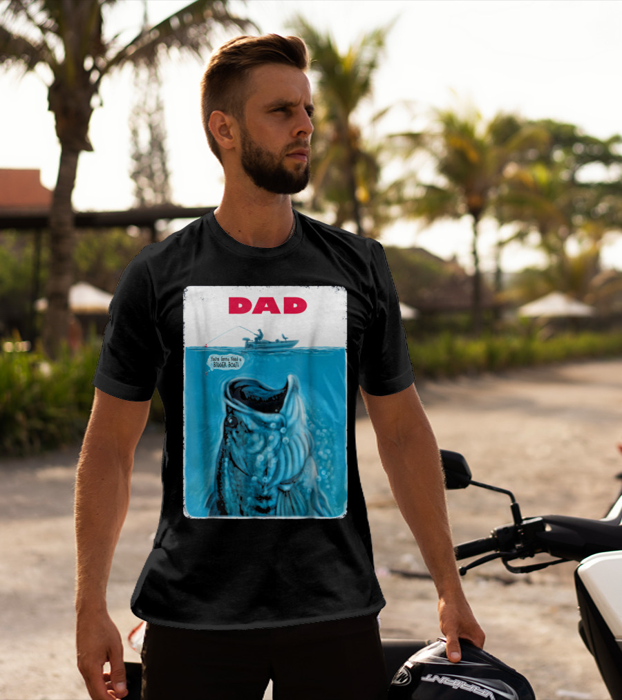 Dad You're Gonna Need A Bigger Boat Bass Fishing T-Shirt