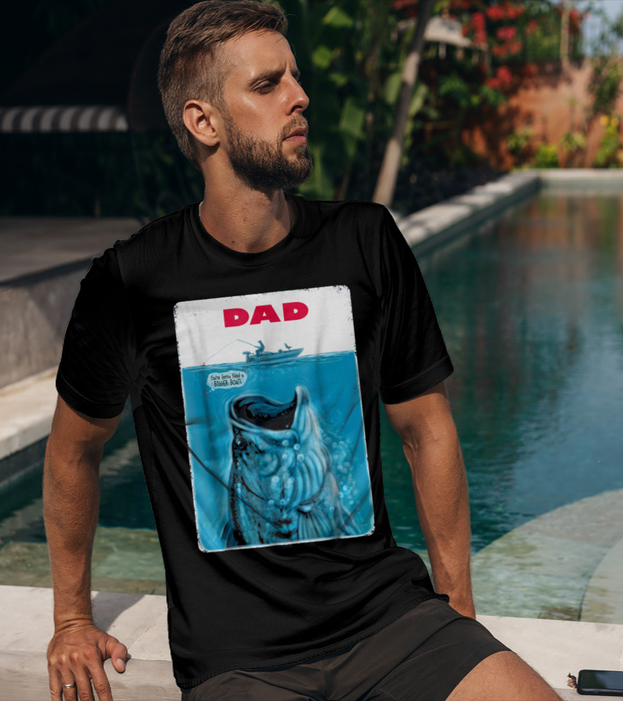 Dad You're Gonna Need A Bigger Boat Bass Fishing T-Shirt