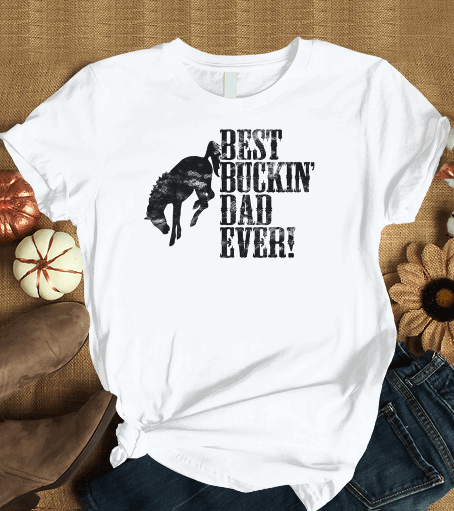 Best Buckin Dad Ever Funny Horse Lovers Cowboy Rodeo Father's Day T-Shirt